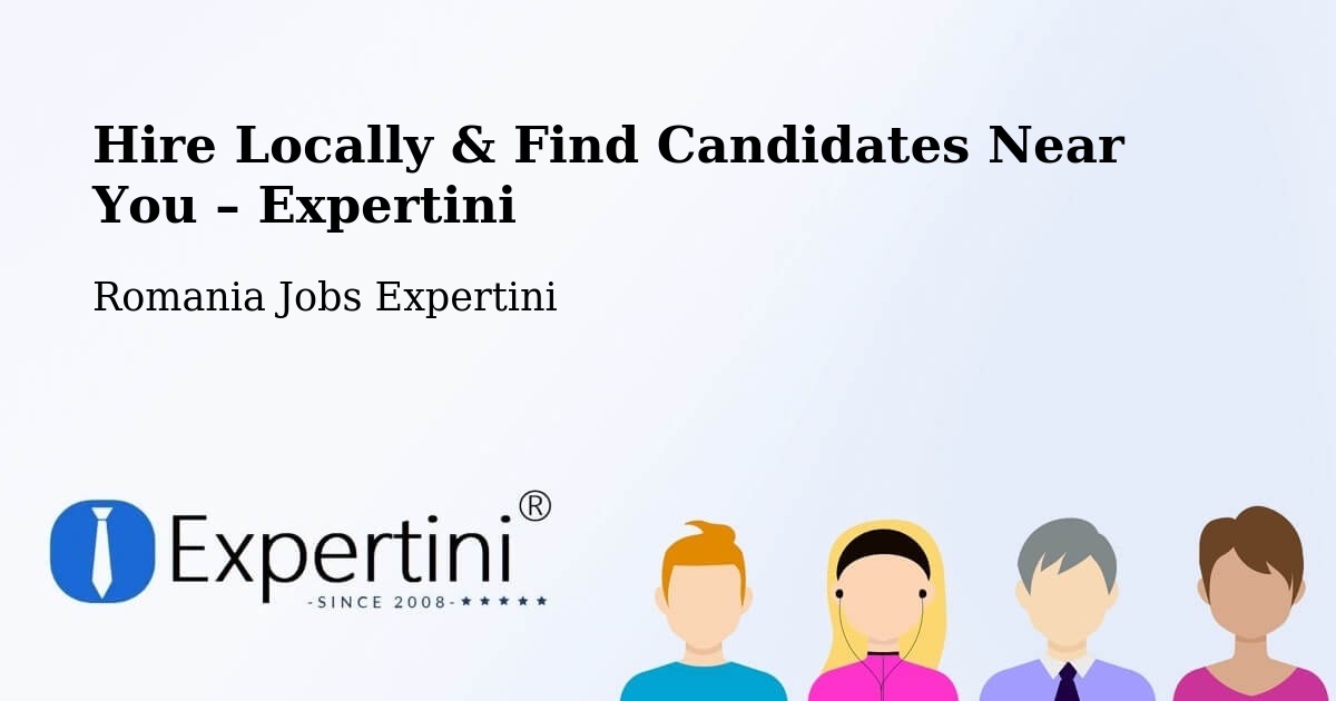 Hire Locally in Nadășa – Find Qualified Candidates Near You - Nadășa, Romania Jobs Expertini