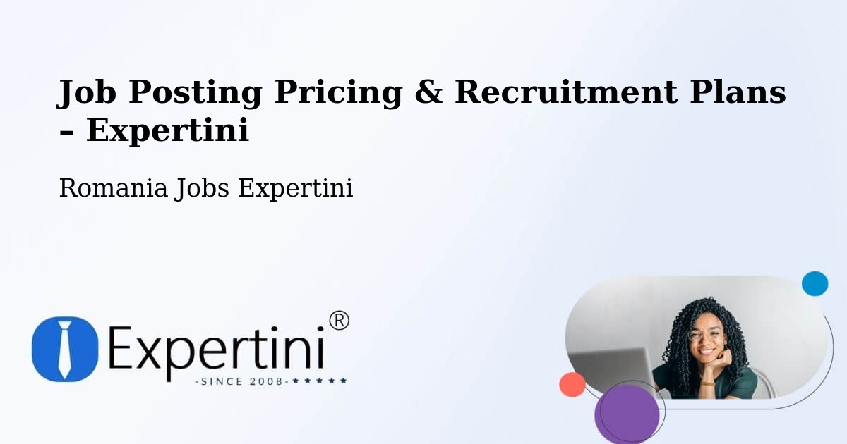 Job Posting Pricing & Recruitment Plans – Nadășa - Nadășa, Romania Jobs Expertini
