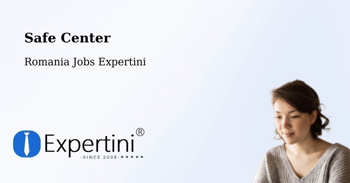 Safety Center – Nadășa - Romania Jobs Expertini